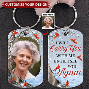 Custom Photo Carry You With Me Until I See You Again - Personalized Stainless Steel Keychain