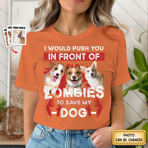 I Would Push You Zombies Save My Dog Cat Halloween Personalized Shirt