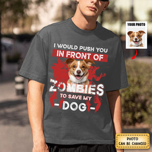 I Would Push You Zombies Save My Dog Cat Halloween Personalized Shirt