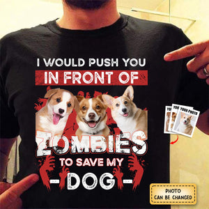 I Would Push You Zombies Save My Dog Cat Halloween Personalized Shirt